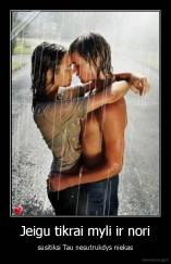 Jeigu tikrai myli ir nori - susitiksi Tau nesutrukdys niekas