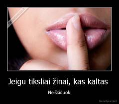 Jeigu tiksliai žinai, kas kaltas  -  Neišsiduok!