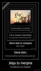 Jeigu tu mergina - Tai kodel tavo nick Gokasss?