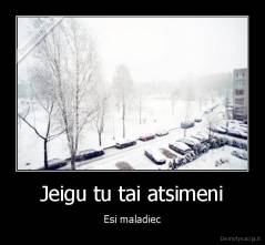 Jeigu tu tai atsimeni - Esi maladiec