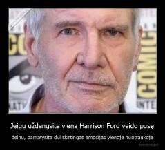 Jeigu uždengsite vieną Harrison Ford veido pusę - delnu, pamatysite dvi skirtingas emocijas vienoje nuotraukoje