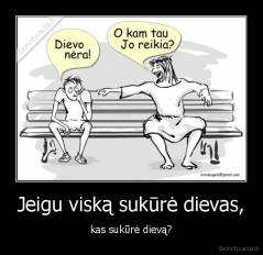 Jeigu viską sukūrė dievas, - kas sukūrė dievą?