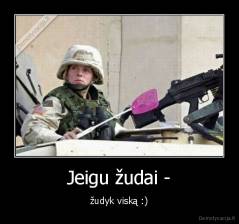 Jeigu žudai - - žudyk viską :)