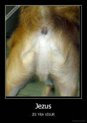 Jezus - JIS YRA VISUR
