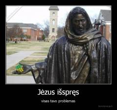 Jėzus išspręs - visas tavo problemas