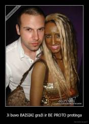 Ji buvo BAISIAI graži ir BE PROTO protinga - 