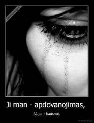 Ji man - apdovanojimas,  - Aš jai - bausmė.