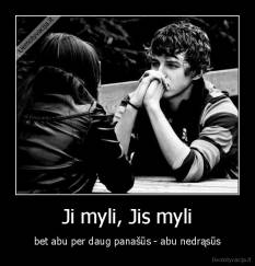 Ji myli, Jis myli - bet abu per daug panašūs - abu nedrąsūs