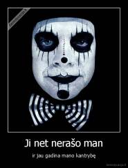 Ji net nerašo man - ir jau gadina mano kantrybę