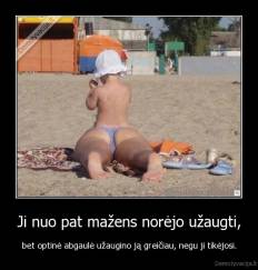 Ji nuo pat mažens norėjo užaugti, - bet optinė abgaulė užaugino ją greičiau, negu ji tikėjosi.