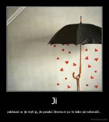 Ji - paklausė ar jis myli ją, jis pasakė žinoma ir po to laiko jai neberašė..