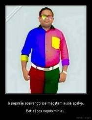 Ji paprašė apsirengti jos mėgstamiausia spalva. - Bet aš jos neprisiminiau.