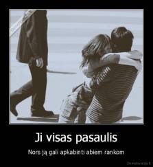 Ji visas pasaulis - Nors ją gali apkabinti abiem rankom