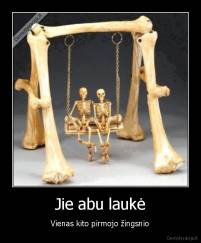 Jie abu laukė - Vienas kito pirmojo žingsnio