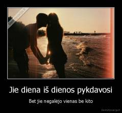 Jie diena iš dienos pykdavosi - Bet jie negalėjo vienas be kito