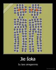 Jie šoka - Su tavo smegenimis