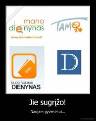 Jie sugrįžo! - Naujam gyvenimui...