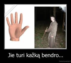 Jie turi kažką bendro... - 