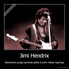 Jimi Hendrix - Kairiarankis grojęs apversta gitara kuriam niekas neprilygs