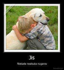Jis - Niekada neatsuks nugaros