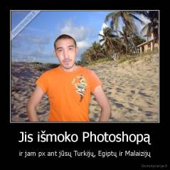 Jis išmoko Photoshopą - ir jam px ant jūsų Turkijų, Egiptų ir Malaizijų
