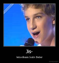Jis- - lietuviškasis Justin Bieber