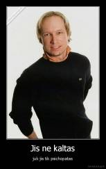 Jis ne kaltas - juk jis tik psichopatas