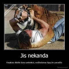 Jis nekanda - Pasakiau didelio šuns savininkui, vedžiodamas tigrą be pavadžio