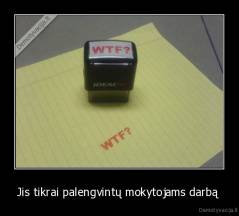 Jis tikrai palengvintų mokytojams darbą  - 