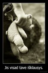 Jis visad tave išklausys. - 