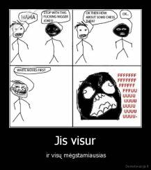 Jis visur -  ir visų mėgstamiausias