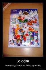 Jo dėka - Demotyvacijų kūrėjai turi darbo iki pat Kūčių