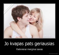 Jo kvapas pats geriausias - Kiekvienai merginai savas