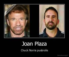 Joan Plaza - Chuck Norris pusbrolis