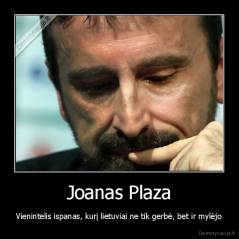 Joanas Plaza - Vienintelis ispanas, kurį lietuviai ne tik gerbė, bet ir mylėjo