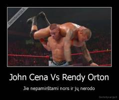 John Cena Vs Rendy Orton - Jie nepamirštami nors ir jų nerodo