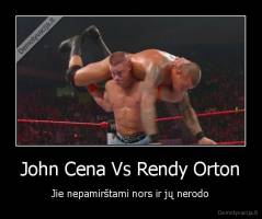 John Cena Vs Rendy Orton - Jie nepamirštami nors ir jų nerodo