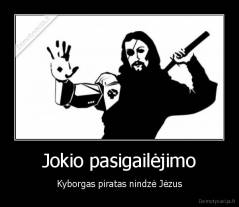 Jokio pasigailėjimo - Kyborgas piratas nindzė Jėzus