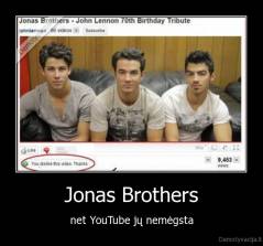 Jonas Brothers - net YouTube jų nemėgsta