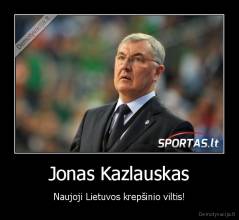 Jonas Kazlauskas - Naujoji Lietuvos krepšinio viltis!