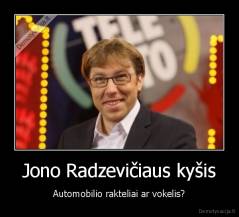 Jono Radzevičiaus kyšis - Automobilio rakteliai ar vokelis?