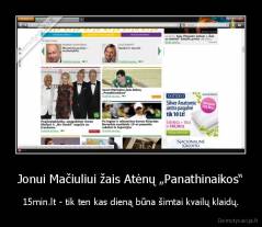 Jonui Mačiuliui žais Atėnų „Panathinaikos“ - 15min.lt - tik ten kas dieną būna šimtai kvailų klaidų.