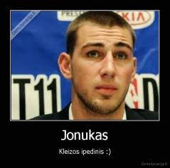 Jonukas - Kleizos ipedinis :)