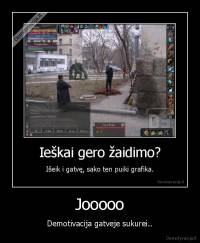 Jooooo - Demotivacija gatveje sukurei..