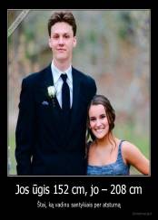 Jos ūgis 152 cm, jo – 208 cm - Štai, ką vadinu santykiais per atstumą