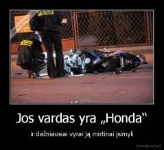 Jos vardas yra „Honda“ - ir dažniausiai vyrai ją mirtinai įsimyli