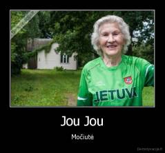 Jou Jou - Močiutė
