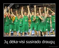 Jų dėka-visi susirado draugų - 