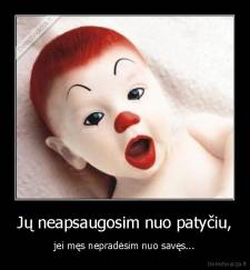 Jų neapsaugosim nuo patyčiu, - jei męs nepradėsim nuo savęs...