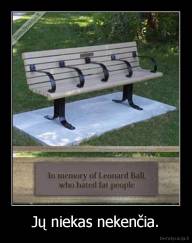 Jų niekas nekenčia. - 